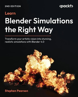 Learn Blender Simulations the Right Way - Second Edition | Stephen Pearson