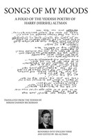 Songs Of My Moods A Folio Of The Yiddish Poetry Of Harry (Hershl) Altman Altman