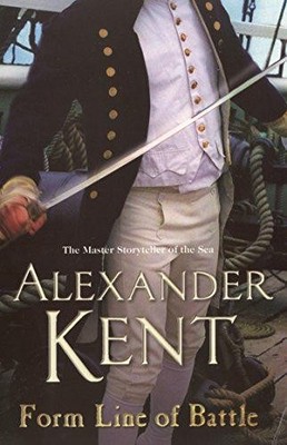 Form Line of Battle: (The Richard Bolitho adventures: 11):... - Kent, Alexander
