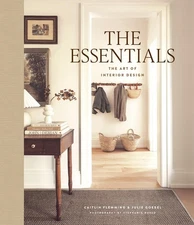 The Essentials: The Art of Interior Design: A Guide to Furnishing, Decorating,,