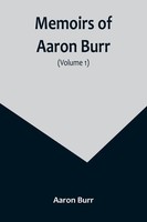 Aaron Burr | Memoirs Of Aaron Burr (Volume 1) | Taschenbuch | Englisch (2023)