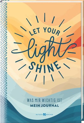 Let your light shine | Was mir wichtig ist. Mein Journal | Taschenbuch | 160 S.