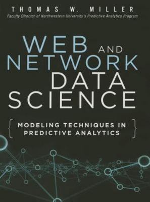 Web and Network Data Science: Modeling Techniques in Predictive Analytics