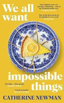 We All Want Impossible Things: Für Fans von Nora Ephron, ein warmes, 