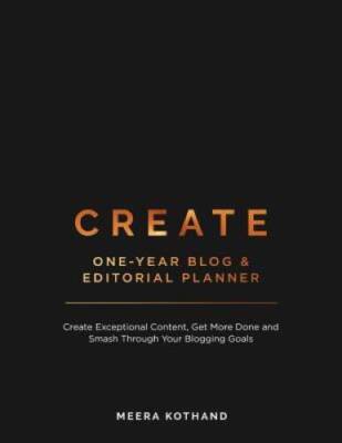 CREATE Blog and Editorial Planner: Create Exceptional Content, Get M - VERY GOOD