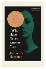 I Who Have Never Known Men by Jacqueline Harpman Free Shipping (Paperback)