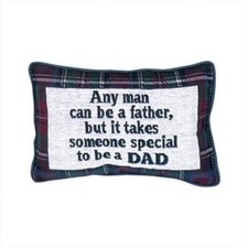 PILLOW-ANY MAN CAN BE A FATHER BUT... 12.5" X 8"