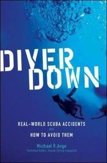 Diver Down: Real-World SCUBA Accidents and How to Avoid ... | Buch | Zustand gut