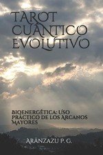 Tarot Cuntico Evolutivo: Bioenerg?tica: Uso pr?ctico de los Arcanos Mayores by A