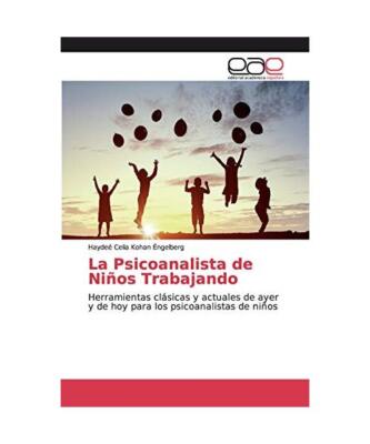 La Psicoanalista de Niños Trabajando: Herramientas clásicas y actuales de ayer