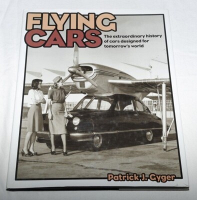 Patrick J Gyger - flying Cars 2005 hardback Book History  Tomorrow's World