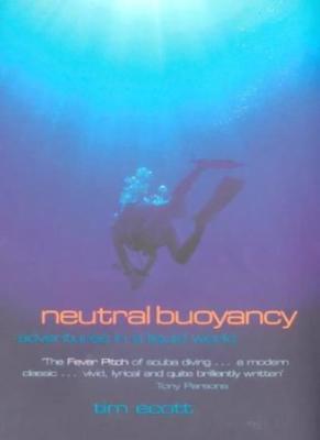 Neutral Buoyancy: Adventures in a Liquid World. By Tim Ecott