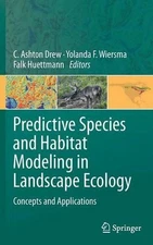 Predictive Species and Habitat Modeling in Landscape Ecology: Concepts and Appli