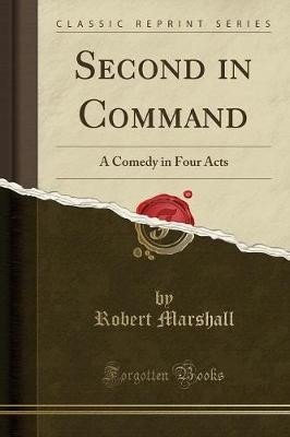 Second in Command A Comedy in Four Acts Classic Re