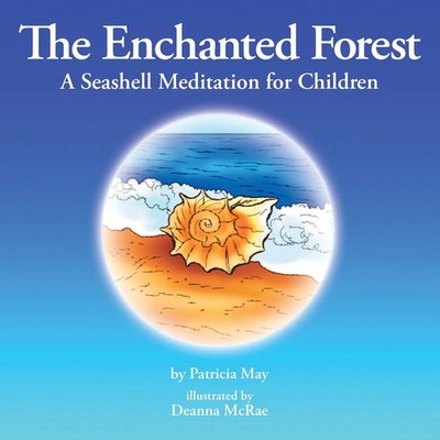 The Enchanted Forest | A Seashell Meditation for Children | Patricia May | Buch