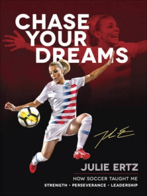 Chase Your Dreams: How Soccer Taught Me Strength, Perseverance, a - ACCEPTABLE