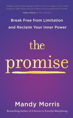 The Promise Break Free from Limitation and Reclaim Your -  NEW Mandy Morris 2025