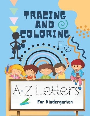 Tracing and Coloring A-Z Letters for Kindergarten: Big ABC Letters Tracing and C