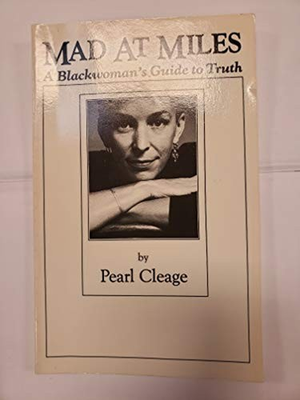 #ad Mad at Miles: A Black Woman#x27;s Guide to Truth Pearl Cleage $41.00