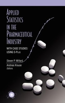 Applied Statistics in the Pharmaceutical Industry: With Case Studies Using S