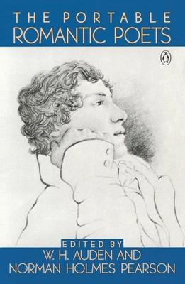 The Portable Romantic Poets Romantic Poets: Blake to Poe W. H. Auden (u. a.)