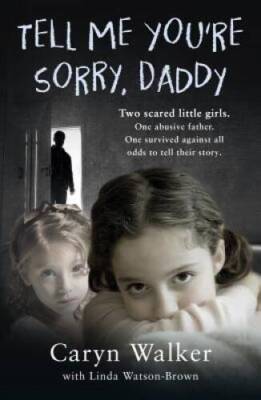 Tell Me Youre Sorry, Daddy - Paperback By Walker, Caryn - GOOD