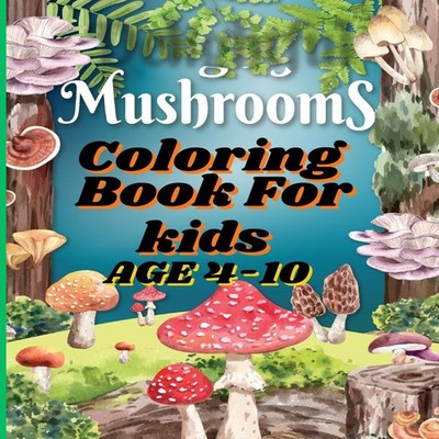 Mushrooms Coloring Book For Kids Mushroom Mayhem Coloring Your Wa