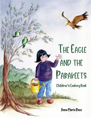 The Go*den Eagle and the Parakeets Children's cookery book Anna Maria Raco Buch