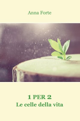 Anna Forte 1 per 2. Le celle della vita (Taschenbuch)