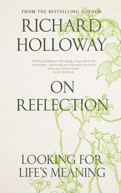 On Reflection Looking for Life's Meaning by Richard Holloway (Hardback Book)