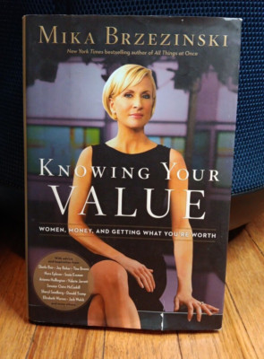 Knowing Your Value, Getting What You're Worth Hardcover Book Mika Brzezinski
