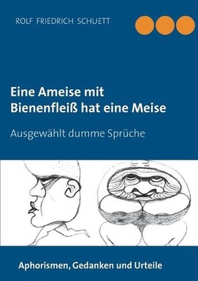 Eine Ameise mit Bienenflei hat eine Meise: Ausgew?hlt dumme Spr?che by Rolf Frie