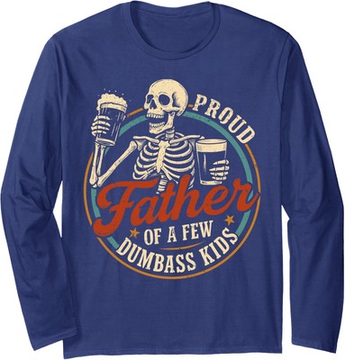Proud Father Of A Few Dumbass Kids Funny Dad Love Long Sleeve Tshirt