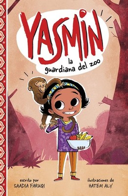 Yasmin, la guardiana del zoo/ Yasmin the Zookeeper (Spanish Edition) - Faruq...