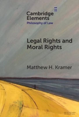Legal Rights And Moral Rights by Kramer, Matthew H. (university Of Cambridge)...