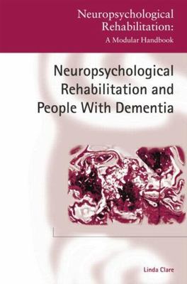Neuropsychological Rehabilitation and People with Dementia, Paperback by Clar...
