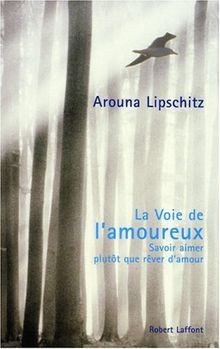 La Voie de lamoureux : Savoir aimer plutôt que rêv... | Buch | Zustand sehr gut
