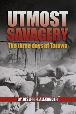 Colonel Joseph H. Alexander USMC (Ret.) Utmost Savagery (Paperback) (UK IMPORT)
