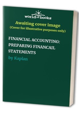FINANCIAL ACCOUNTING: PREPARING FINANCAIL ST..., Kaplan
