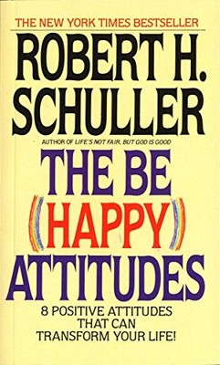 THE BE (HAPPY) ATTITUDES: 8 POSITIVE ATTITUDES THAT CAN By Robert Schuller *NEW*