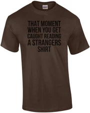 That Moment When You Get Caught Reading A Strangers Shirt T-Shirt
