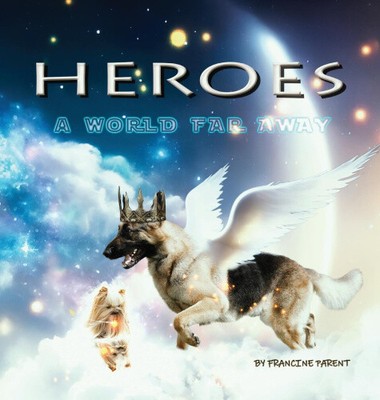 Heroes: A World Far Away von Parent, Francine [gebunden, 108 Seiten]