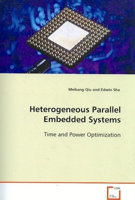Heterogeneous Parallel Embedded Systems, Paperback by Qiu, Meikang; Sha, Edwi...