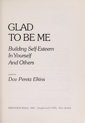 Glad to Be Me : Building Self-Esteem in Yourself and Others Paper