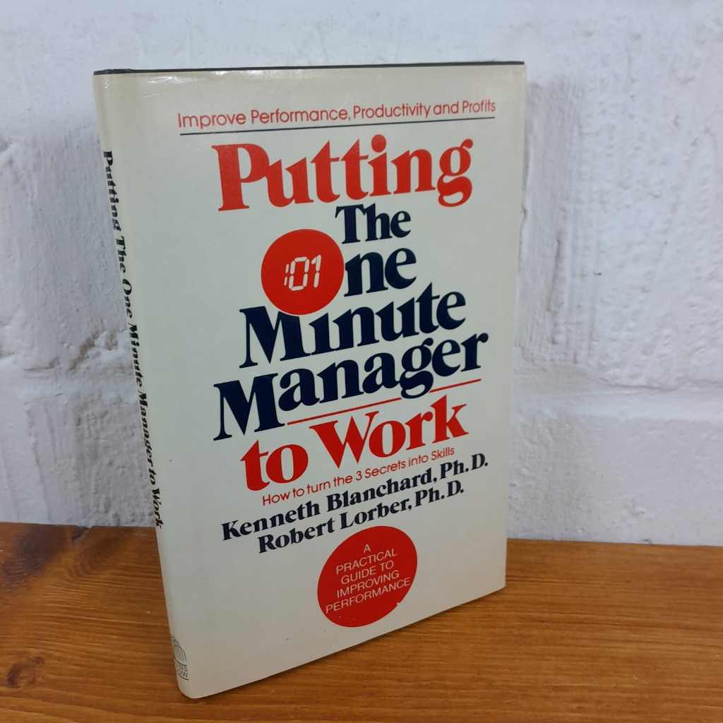 Putting the One Minute Manager to Work: ... — Kenneth H. Blanchard