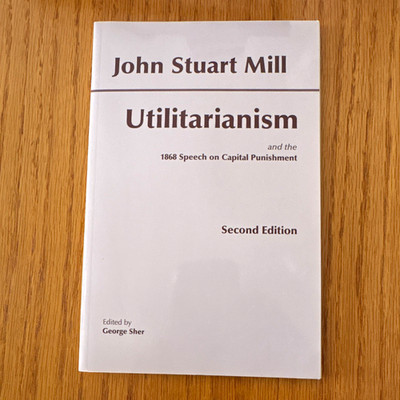 John Stuart Mill Utilitarianism & 1868 Speech on Capital Punishment PB 2nd Ed
