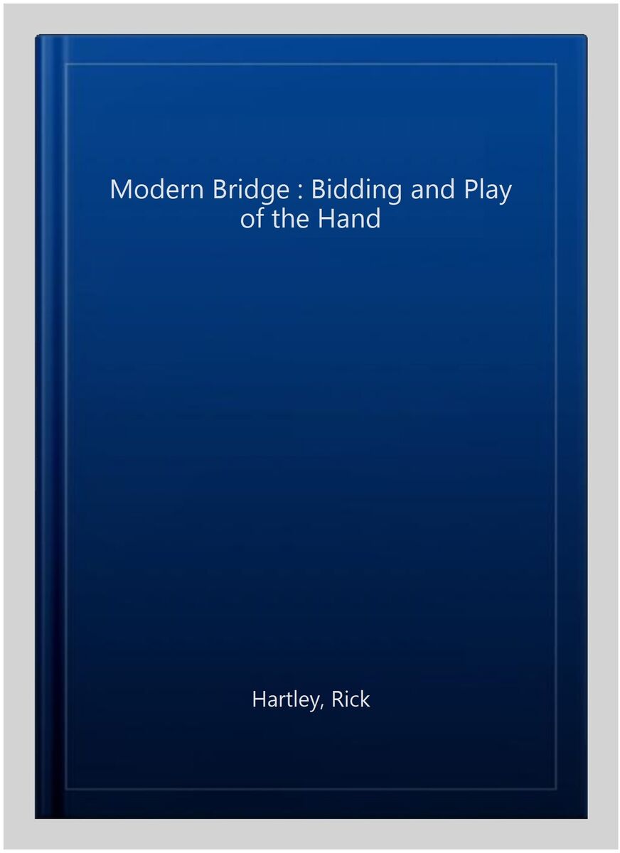 Modern Bridge: Bidding and Play of the Hand by Rick Hartley