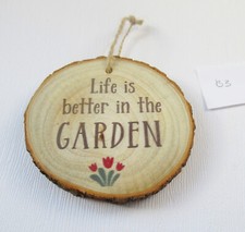 Wooden Log Slice Garden Theme Wall Hanging Sign, Life is better in the garden B3