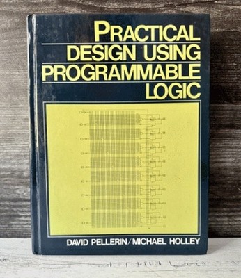Practical Design Programmable Logic FPGA PLD Pellerin Holley 1991 HC 1st Ed