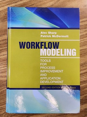 Workflow Modeling: Tools for Process Improvement and Application Development...